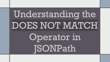 Understanding the DOES NOT MATCH Operator in JSONPath