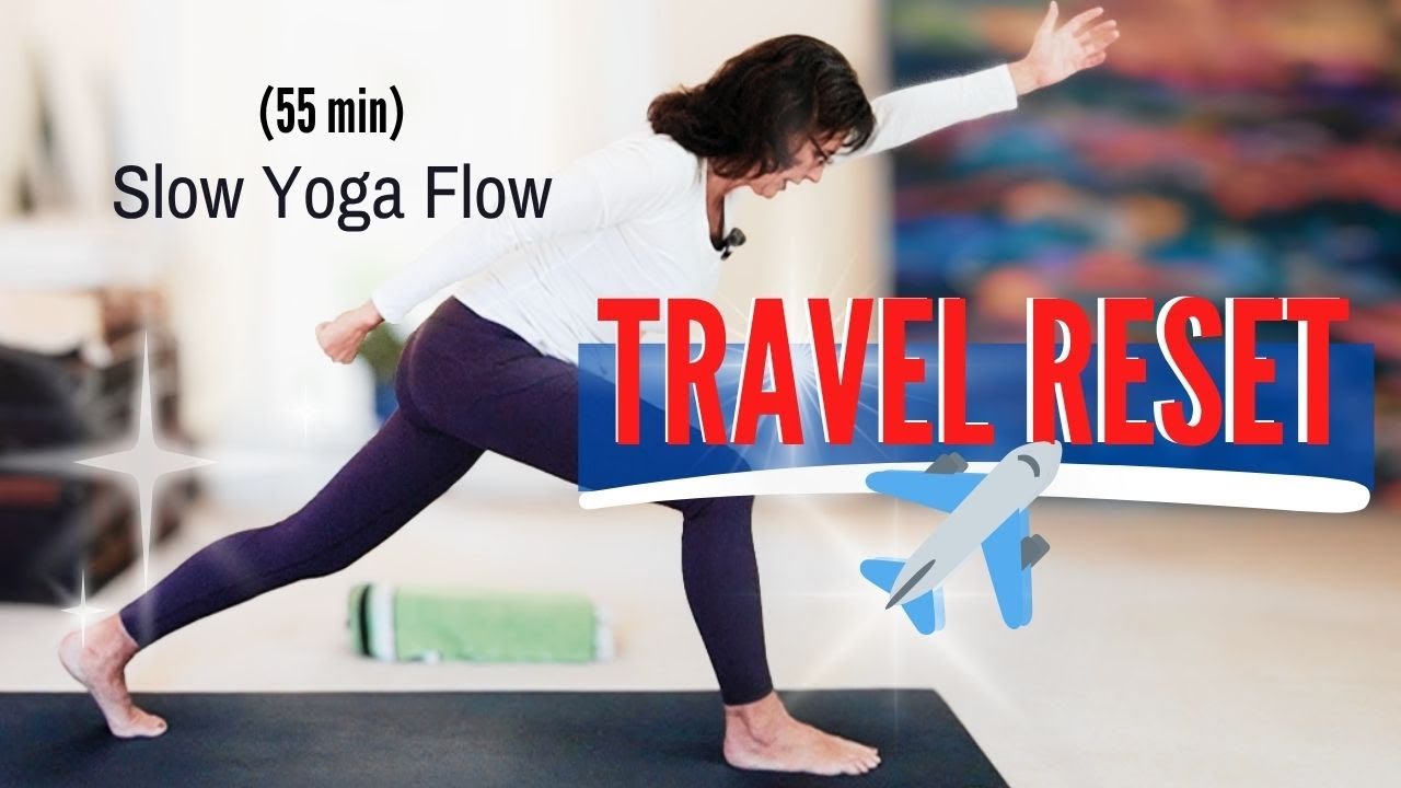 Yoga Reset After Travel | 55 Min Slow Vinyasa Flow for Flexibility & Strength