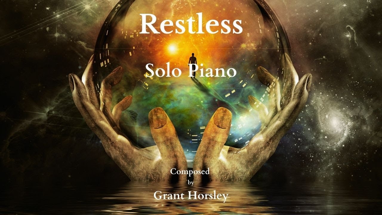 "Restless" Original Piano Solo- Advanced Intermediate.(sheet music) Composed by Grant Horsley
