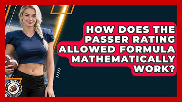 How Does The Passer Rating Allowed Formula Mathematically Work? - Gridiron Data Digest