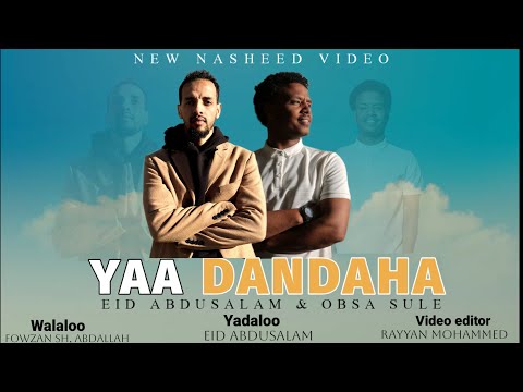 YAA DANDAHA - Official nasheed video by Eid Abdusalam & Obsa Sule