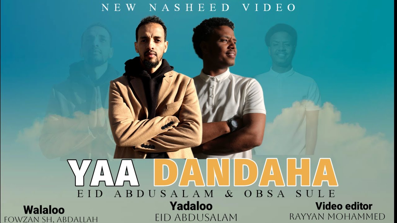 YAA DANDAHA   Official nasheed video by Eid Abdusalam  Obsa Sule