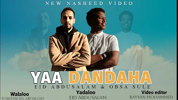 YAA DANDAHA - Official nasheed video by Eid Abdusalam & Obsa Sule