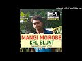 Mangi morobe2k22kal bluntpl productions