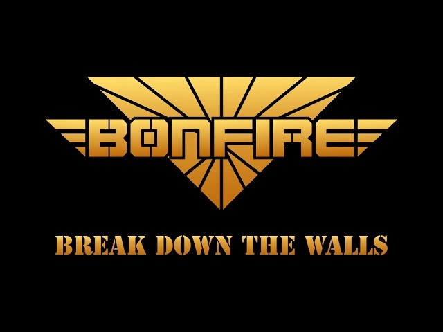 Bonfire - Break Down The Walls