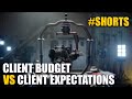 Client budget vs client expectations shorts