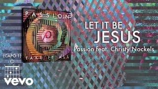 Video voorbeeld van "Passion - Let It Be Jesus (Lyrics And Chords/Live) ft. Christy Nockels"