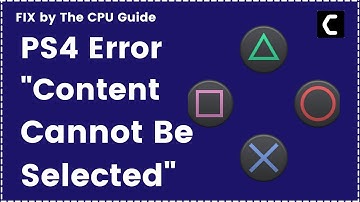 [FIXED] "This Content Cannot be Selected at This Time on PS4" [2022]