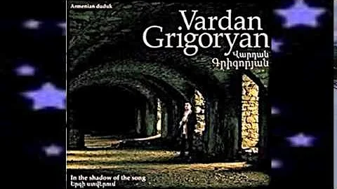 Vardan Grigoryan - In the Shadow Of the Song