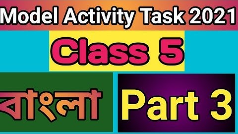 Class 5 New Model Activity Task Bengali part 3 2021llPart 3 bangla