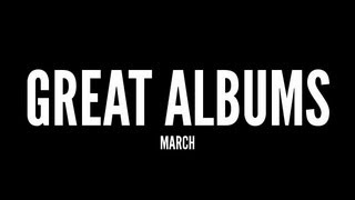 Great Albums: March &#39;12