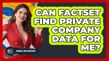 Can FactSet Find Private Company Data For Me? - Finance Job Strategist