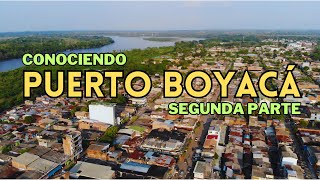 PUERTO BOYACÁ | Segunda parte | Ciudades y Pueblos de Colombia en 4K