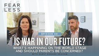 Is War in Our Future? What’s Happening on the World Stage and Should Parents be Concerned (Ep. 110)