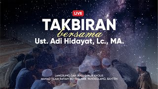 [LIVE] Takbiran Idul Fitri 1445 H Bersama Ust Adi Hidayat