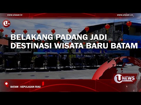 BELAKANG PADANG JADI DESTINASI WISATA BARU BATAM | U-NEWS