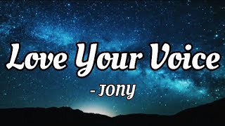 JONY - Love Your Voice (Music)