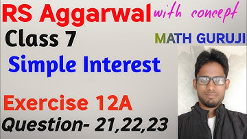 Rs Aggarwal class 7 Exercise 12A Question number 21|22|23 | Simple Interest | MATH GURUJI |