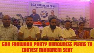 Goa Forward Party Announces Plans to Contest Mandrem Seat