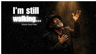 I am STILL Walking🙏 Deep Gospel Blues Song of Faith | Emotional Midnight Worship | Divine Soul Flow