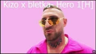 [1H] Kizo x bletka  HERO [1H]