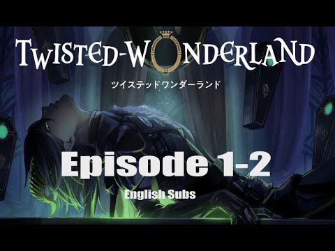 Twisted Wonderland: Episode 1 2; English subs - YouTube