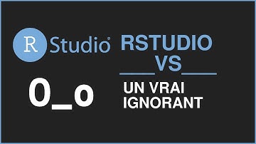 RStudio vs un vrai ignorant