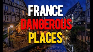 12 Most Dangerous Place In France You should avoid in these places Update