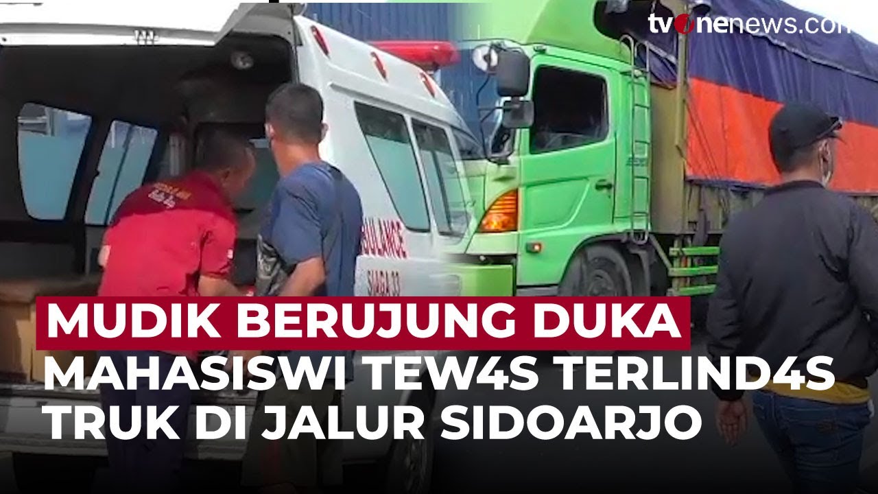 Pulang Mudik Awal, Mahasiswi Tew4s Terlind4s Truk Di Jalur Tengkorak Sidoarjo | OneNews Update