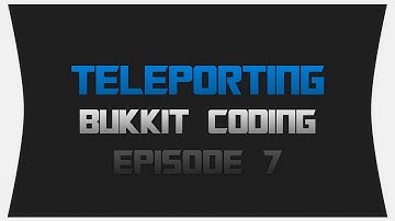 Bukkit Coding ~ Episode 7: Teleporting