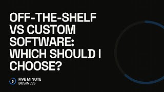 Off-the-Shelf vs Custom Software: Which Should I Choose