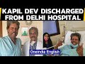 Kapil Dev discharged from Delhi hospital after undergoing angioplasty