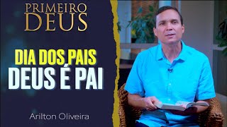 28. DIA DOS PAIS / DEUS É PAI / PRIMEIRO DEUS / PR. ARILTON