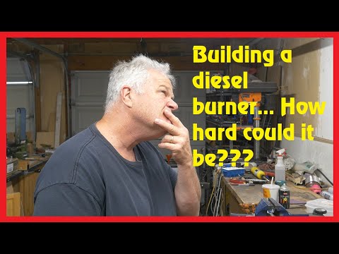 Building a diesel burner how hard can it be