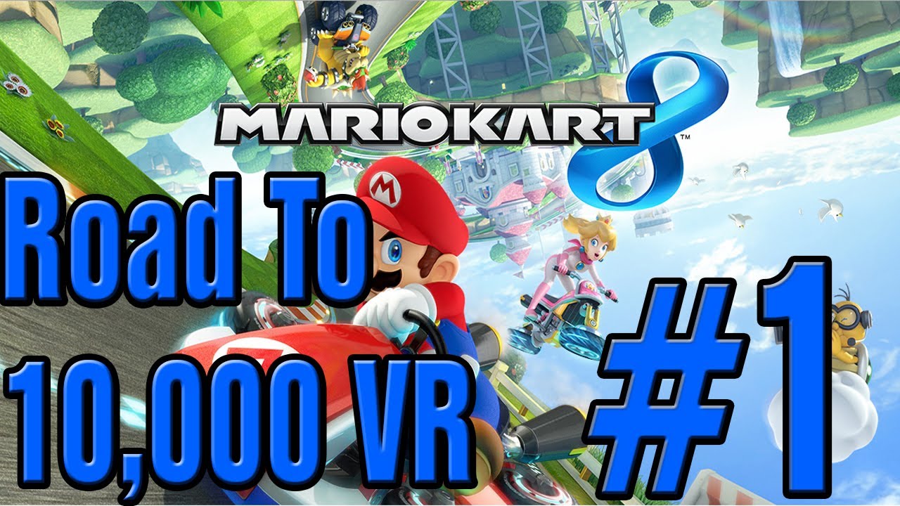 Mario Kart 8 Road to 10,000 VR Part 1 YouTube
