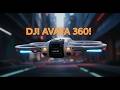 DJI Avata 360 Revealed: 8K/60fps &amp; The Death of Reframing?