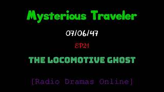 Mysterious Traveler | Ep 20 | 07/06/47 | The Locomotive Ghost |