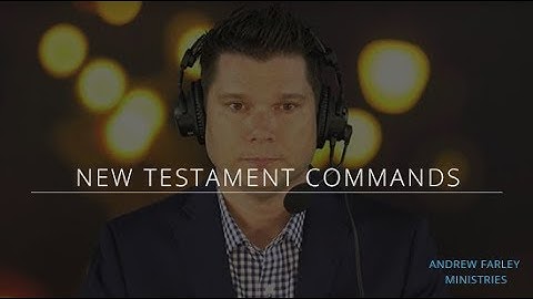 New Testament Commands | Andrew Farley