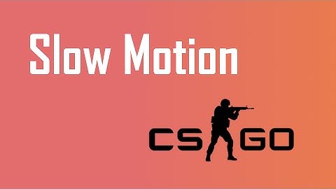 How To Make CS GO slow motion