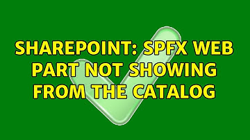 Sharepoint: SPFx web part not showing from the catalog
