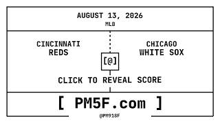 Cincinnati Reds CIN Chicago White Sox CHW MLB Final Box Score AUGUST 13 2026