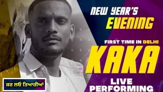 Kaka Keh Len De ਵਾਲੇ ਨੂੰ ਮਿਲਿਆ ਪਹਿਲਾ Live Show ਕਾਕੇ ਨੂੰ ਮੁਬਾਰਕਾਂ | Kaka Live Show In Delhi 31 Dec