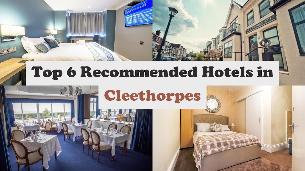 Top 6 Recommended Hotels In Cleethorpes | Best Hotels In Cleethorpes
