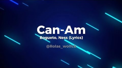 Bogueto, Ness | Can-Am (Lyrics)