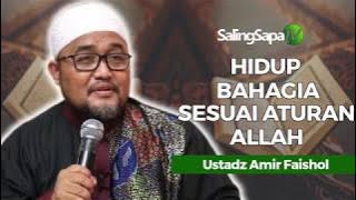 Ustadz Amir Faishol Fath - Hidup Bahagia Sesuai Aturan Allah