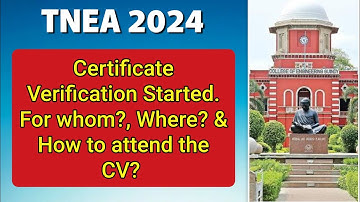 TNEA 2024 Certificate Verification Started- For whom?, Where? & How to attend the CV?