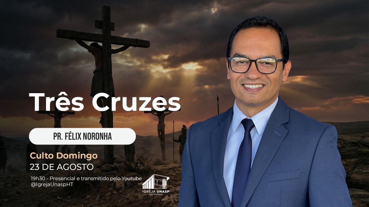 Culto Adventista | Pr. Félix Noronha | "Três Cruzes" | Igreja Unasp Ht