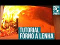 Forno a lenha: Tutorial sobre como fazer para acender e assar pizzas!