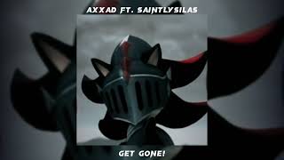 axxad ft. saintlysilas - get gone! (alternate version) /speed up/