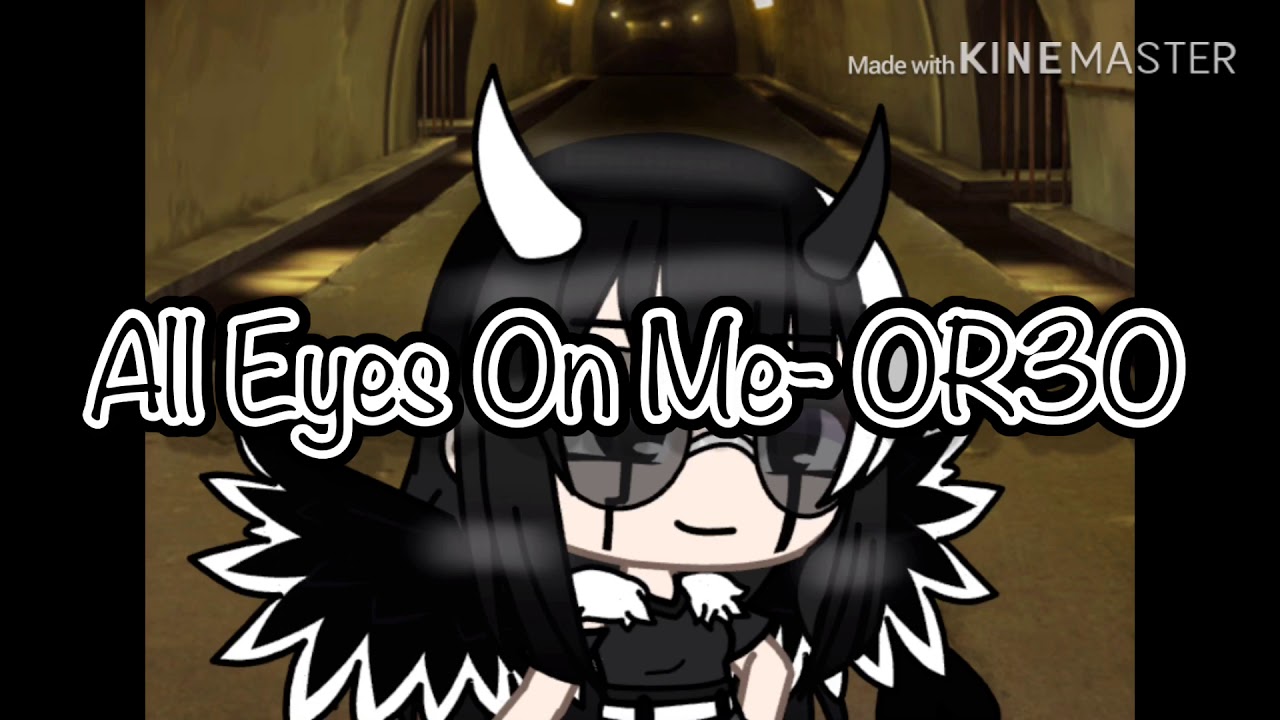 All Eyes On Me Or3o